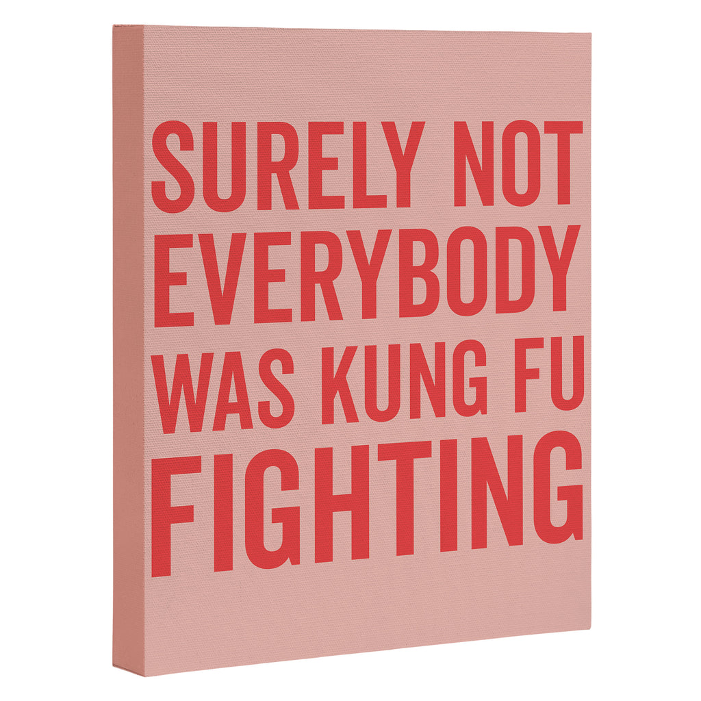 Surely Not Everybody Was Kung Fu Fighting, Funny Quote Canvas Print Gallery Image 3