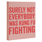 Surely Not Everybody Was Kung Fu Fighting, Funny Quote Canvas Print Gallery Image 3