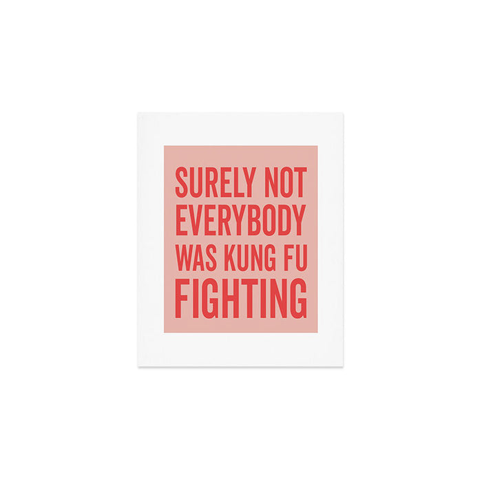Surely Not Everybody Was Kung Fu Fighting, Funny Quote Art Print Gallery Image 1