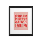 Surely Not Everybody Was Kung Fu Fighting, Funny Quote Framed Art Print Gallery Image 6
