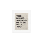 The Music Sounds Better With You Art Print Gallery Image 1