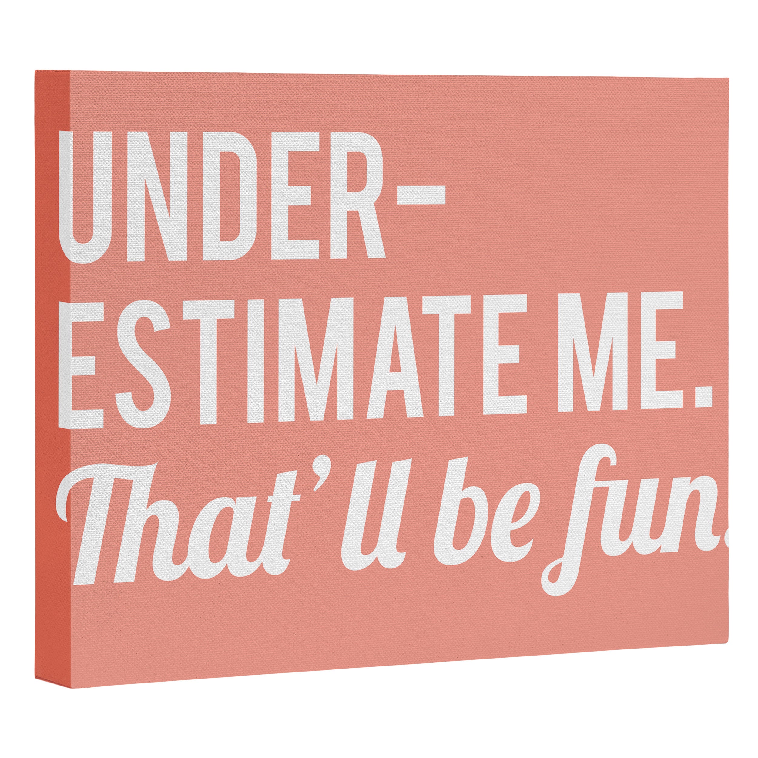 Underestimate Me. That'll Be Fun, Funny Quote Canvas Print Gallery Image 3