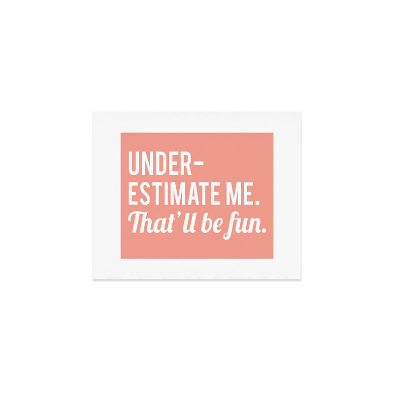 Underestimate Me. That'll Be Fun, Funny Quote Art Print Gallery Image 1
