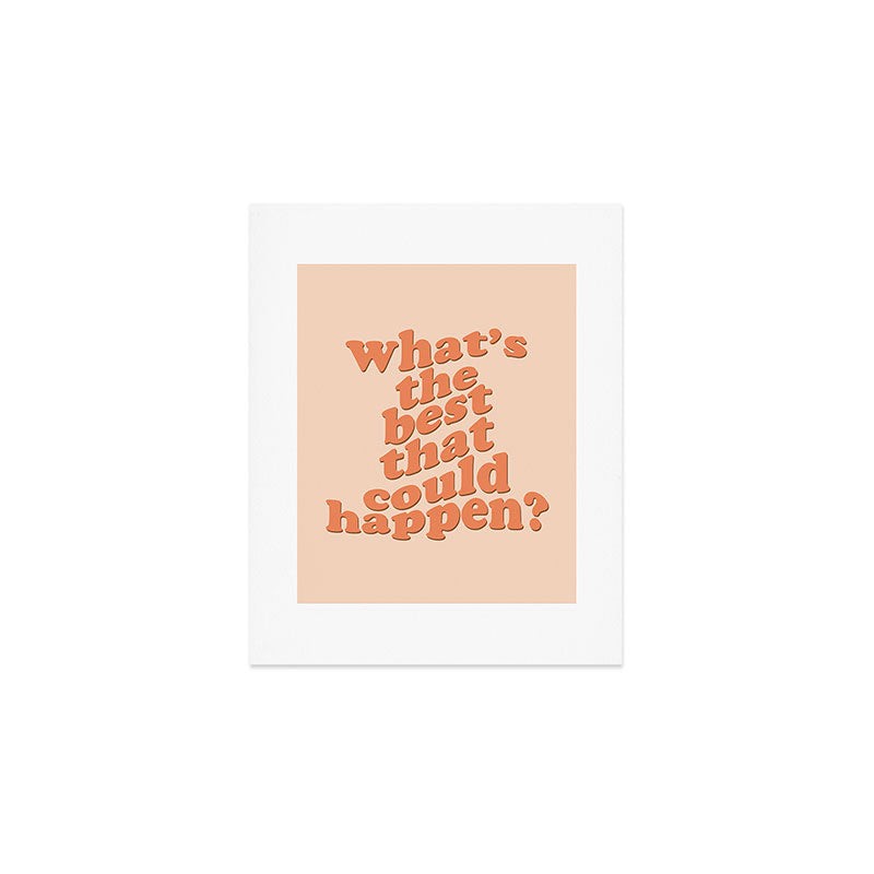 What's The Best That Could Happen Art Print Gallery Image 1