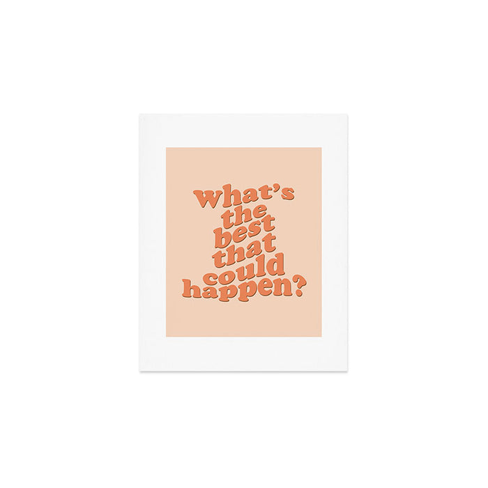 What's The Best That Could Happen Art Print Gallery Image 1
