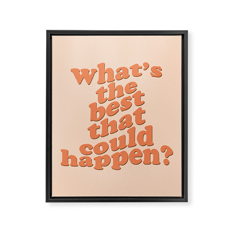 What's The Best That Could Happen Framed Canvas Print Gallery Image 8