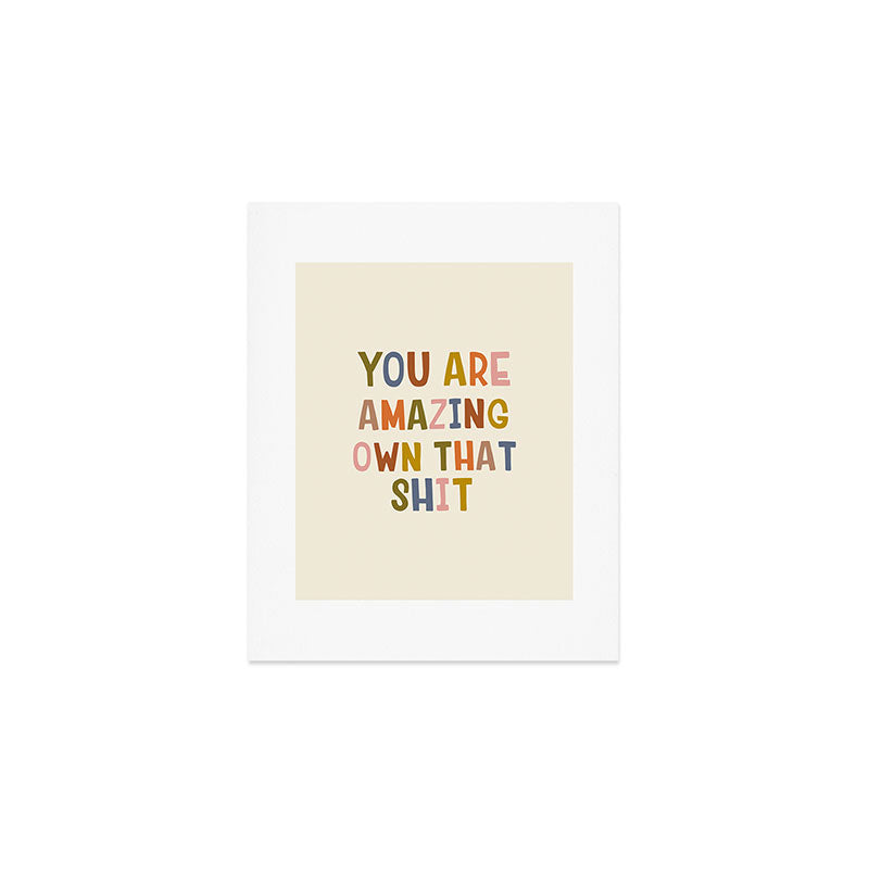 You Are Amazing Own That Shit Quote Art Print Gallery Image 1