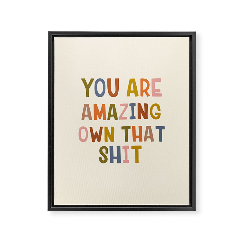You Are Amazing Own That Shit Quote Framed Canvas Print Gallery Image 8