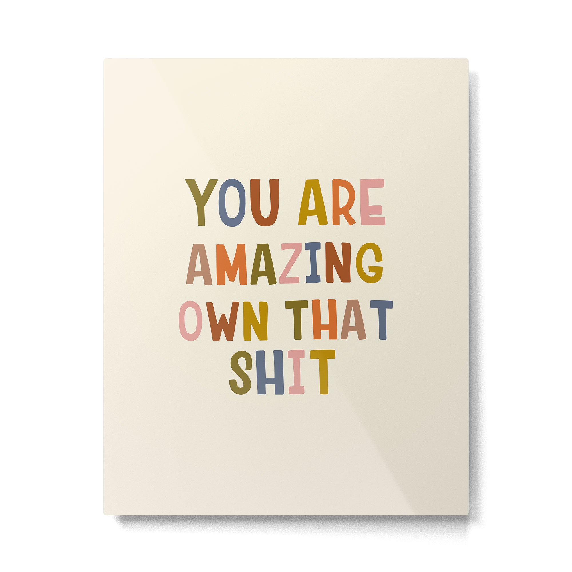 You Are Amazing Own That Shit Quote Metal Print Gallery Image 6