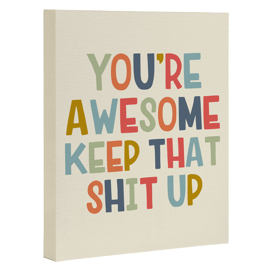 You're Awesome Keep That Shit Up Quote  Canvas Print Gallery Image 3