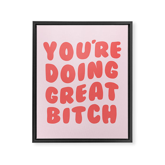 You're Doing Great Bitch Quote Framed Canvas Print Gallery Image 1