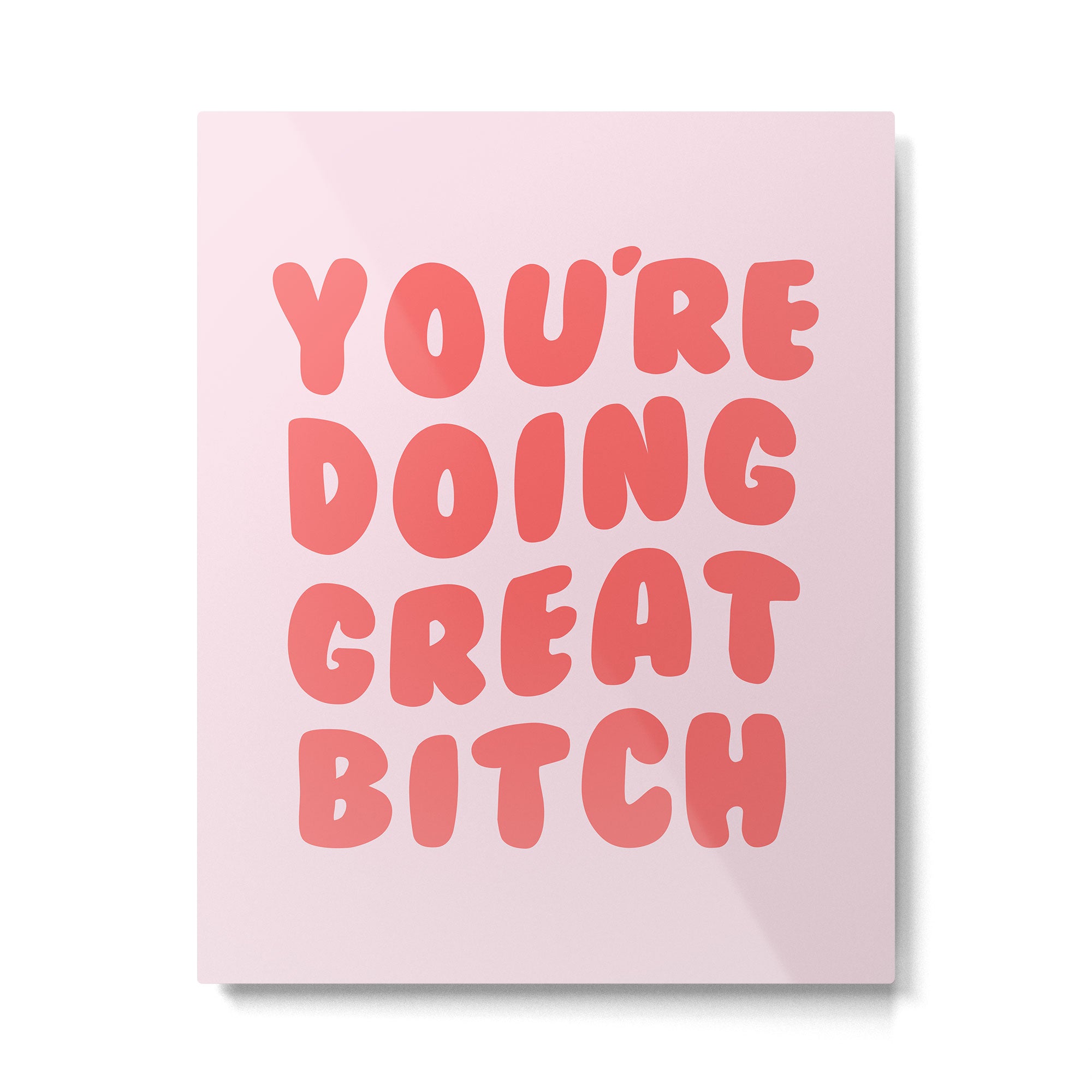 You're Doing Great Bitch Quote Metal Print Gallery Image 6