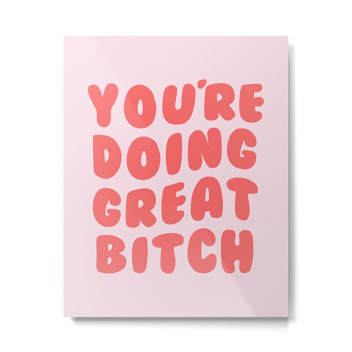 You're Doing Great Bitch Quote Metal Print Gallery Image 1