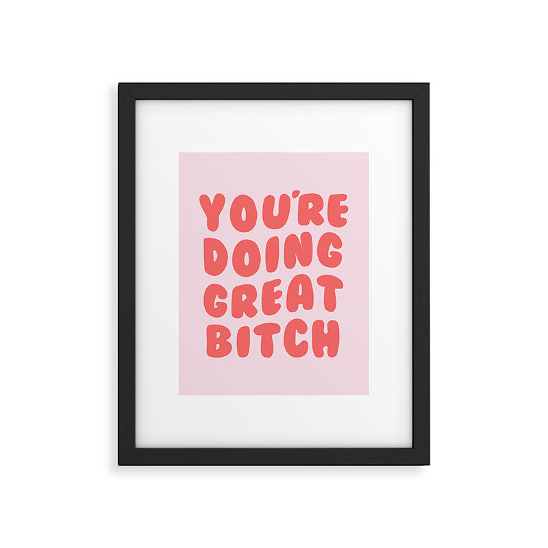 You're Doing Great Bitch Quote Framed Art Print Gallery Image 6