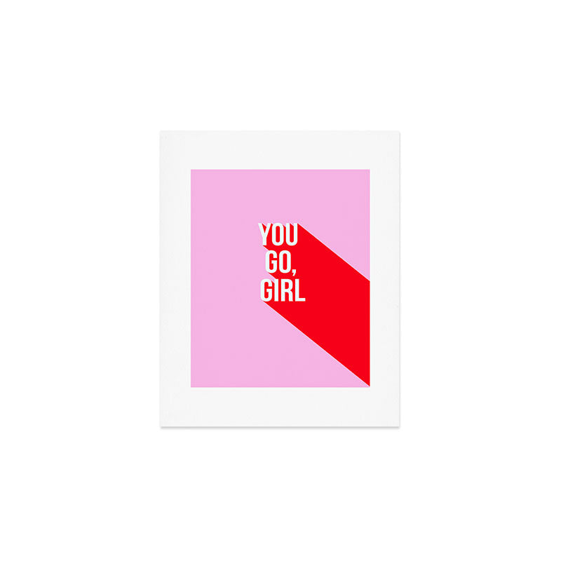 Girl Power - You go girl! Art Print Gallery Image 1