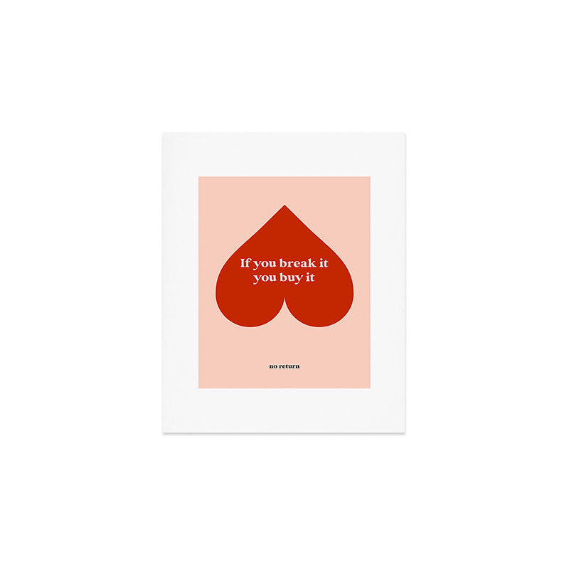 Quirky Love Quote "If you break it, you buy it" Art Print Gallery Image 1