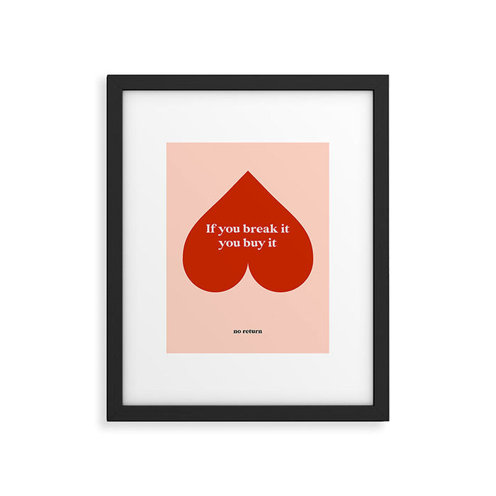 Quirky Love Quote "If you break it, you buy it" Framed Art Print Gallery Image 1