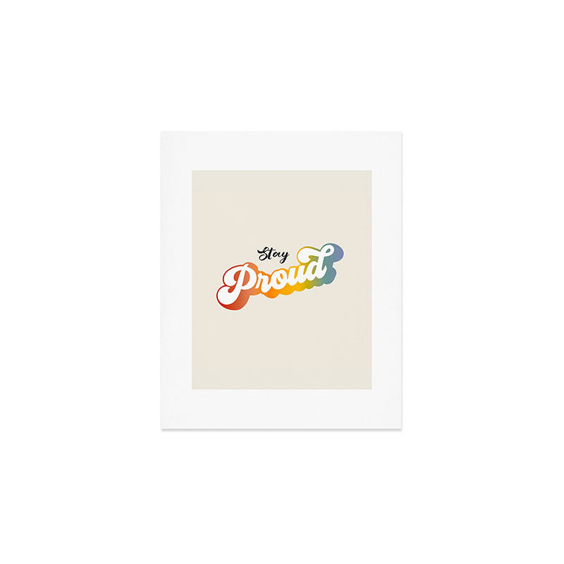 Stay Proud!  Art Print Gallery Image 1