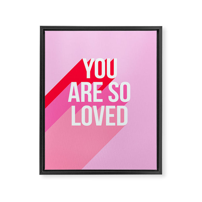 You are so loved!  Framed Canvas Print Gallery Image 1