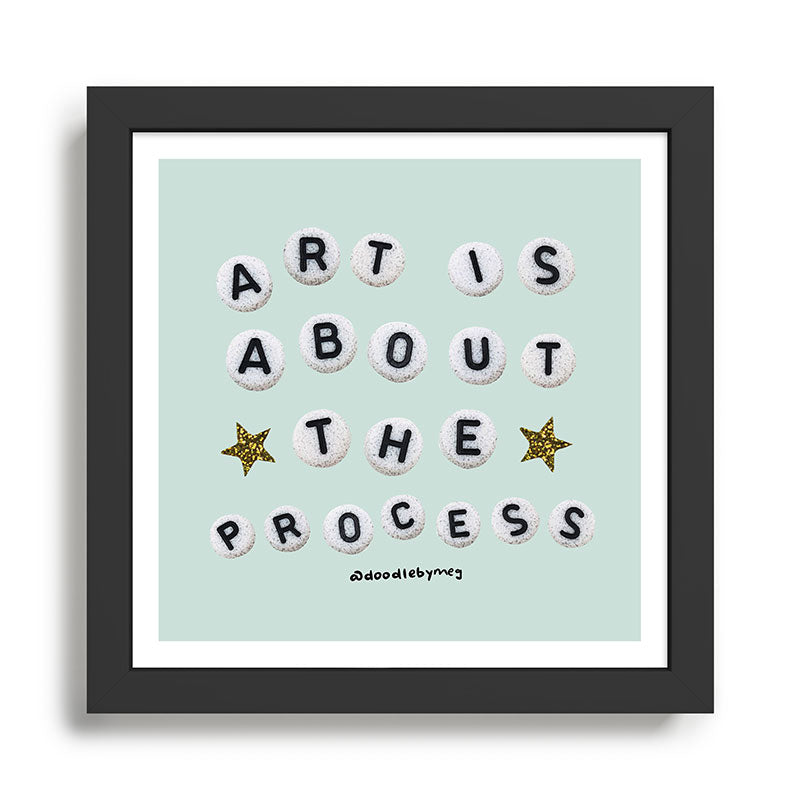 Art is About the Process Framed Art Print Gallery Image 1