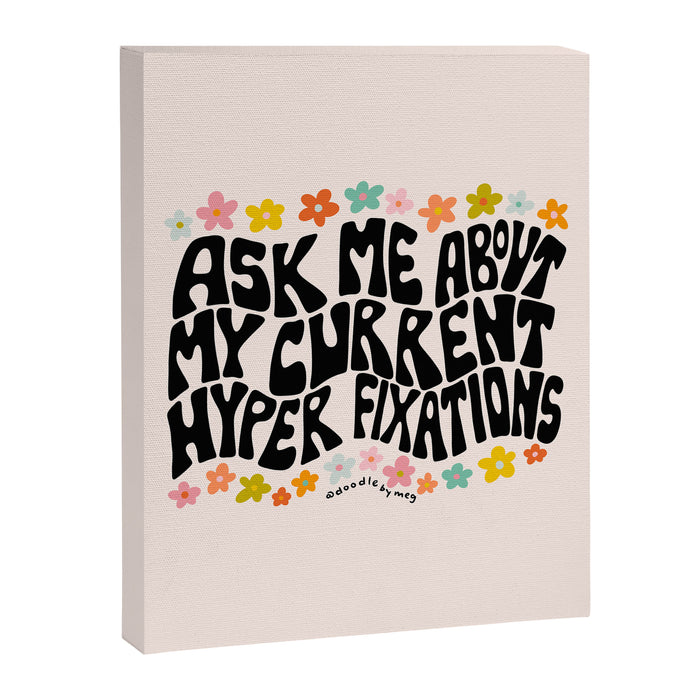 Ask Me About My Current Hyper Fixations Canvas Print Gallery Image 1