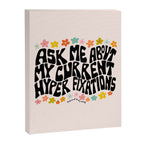 Ask Me About My Current Hyper Fixations Canvas Print Gallery Image 8