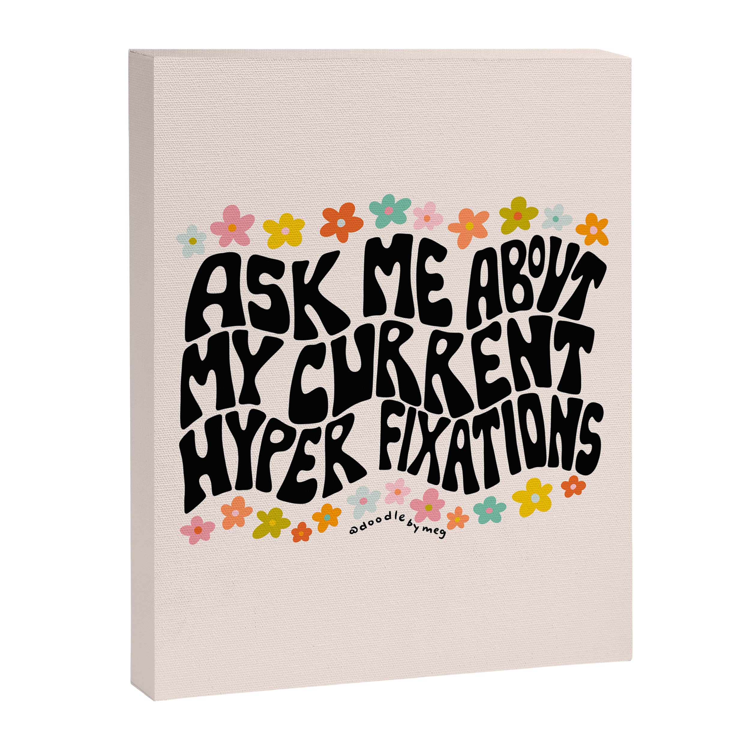 Ask Me About My Current Hyper Fixations Canvas Print Gallery Image 8