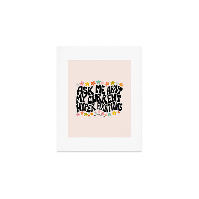 Ask Me About My Current Hyper Fixations Art Print Gallery Image 1