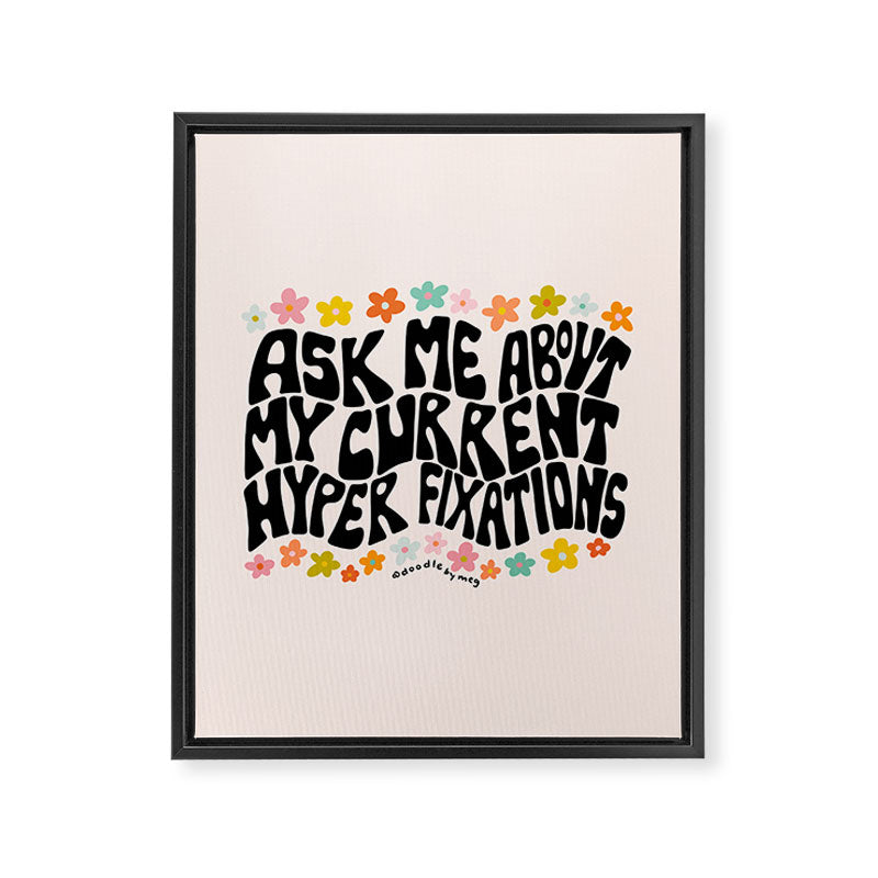 Ask Me About My Current Hyper Fixations Framed Canvas Print Gallery Image 8