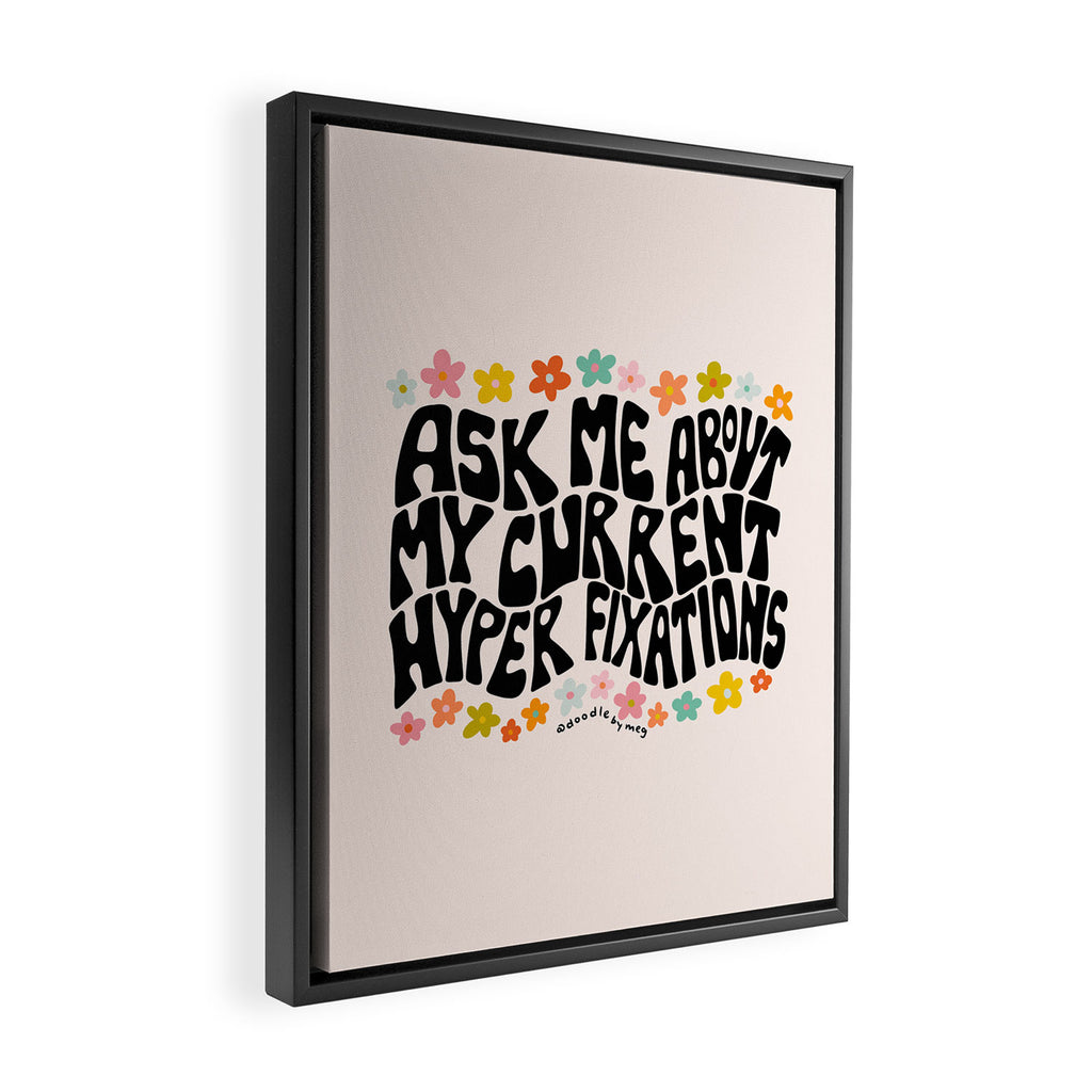 Ask Me About My Current Hyper Fixations Framed Canvas Print Gallery Image 2