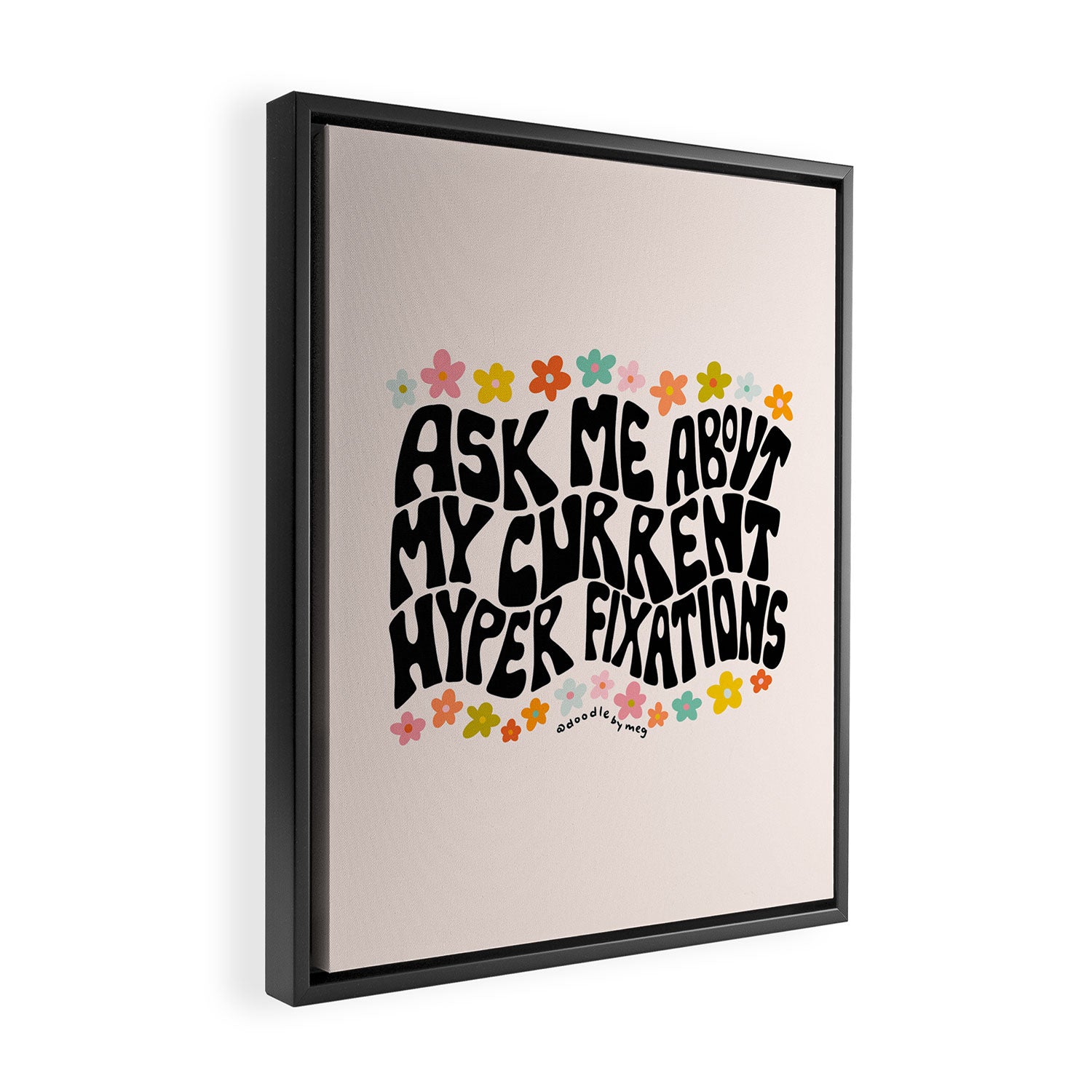 Ask Me About My Current Hyper Fixations Framed Canvas Print Gallery Image 2