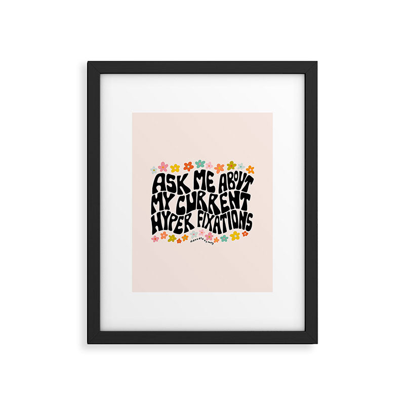 Ask Me About My Current Hyper Fixations Framed Art Print Gallery Image 6