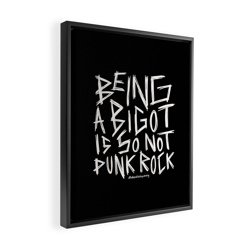 Being A Bigot is So Not Punk Rock Framed Canvas Print Gallery Image 2