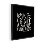 Being A Bigot is So Not Punk Rock Framed Canvas Print Gallery Image 2