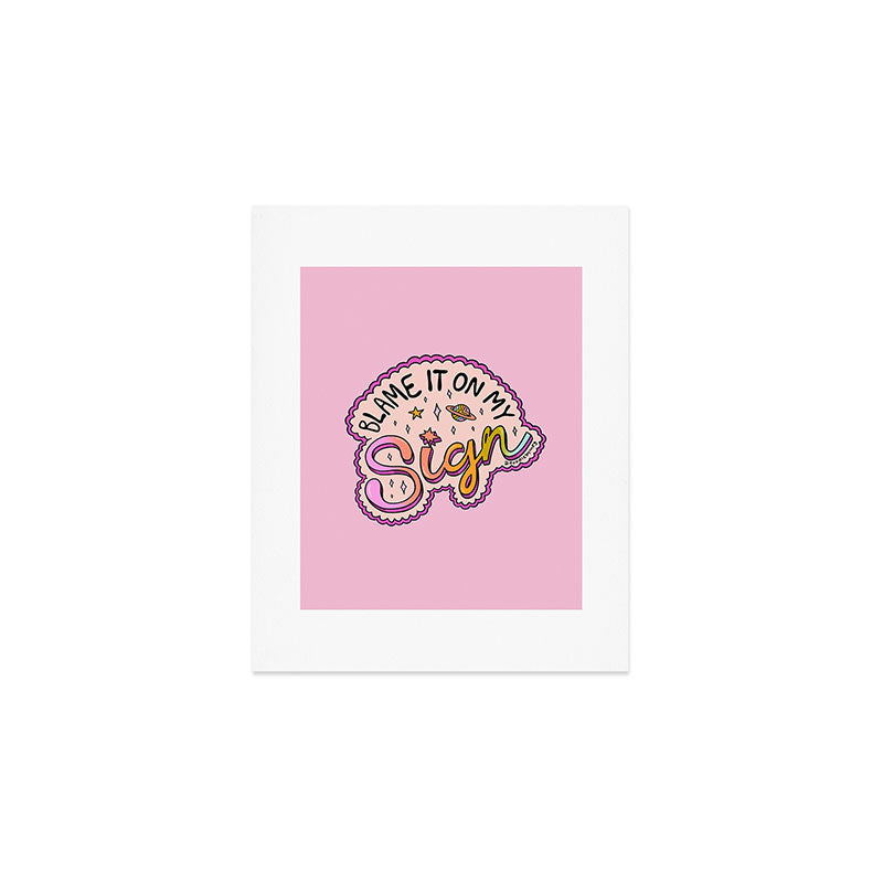 Blame It On My Sign Art Print Gallery Image 1