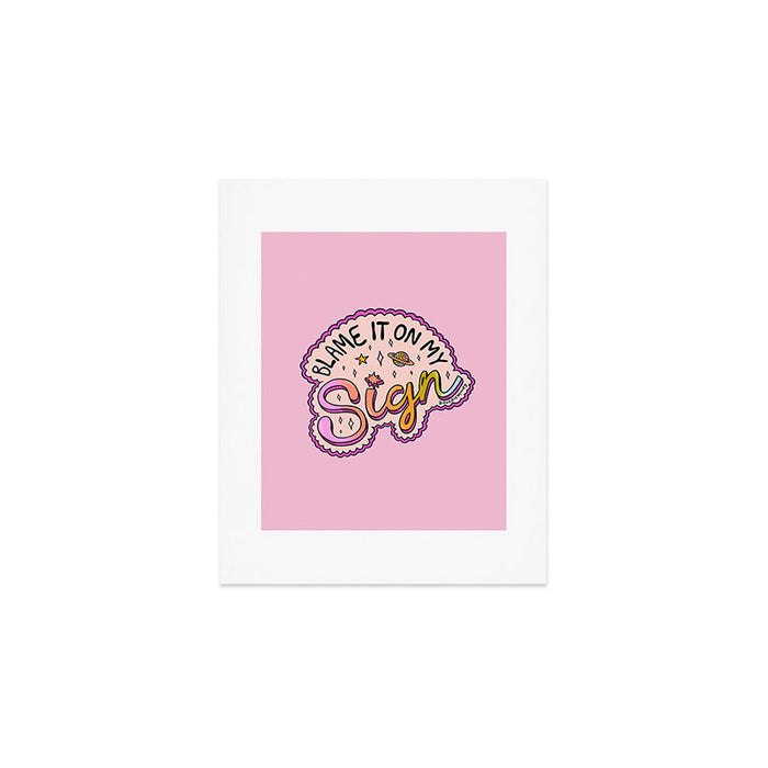 Blame It On My Sign Art Print Gallery Image 1