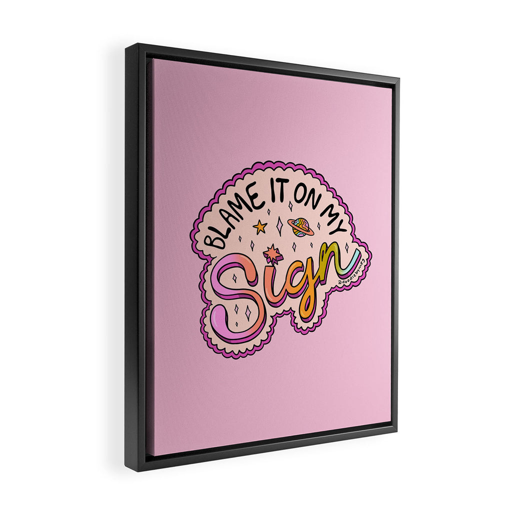 Blame It On My Sign Framed Canvas Print Gallery Image 2