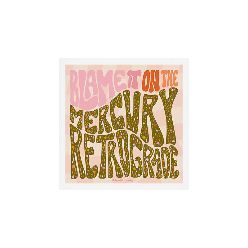 Blame It On The Mercury Retrograde Art Print Gallery Image 1