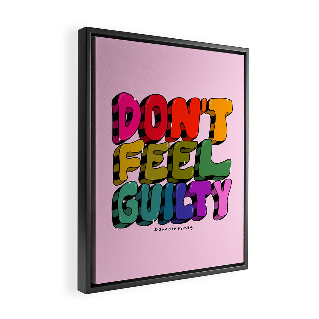 Don't Feel Guilty Framed Canvas Print Gallery Image 2