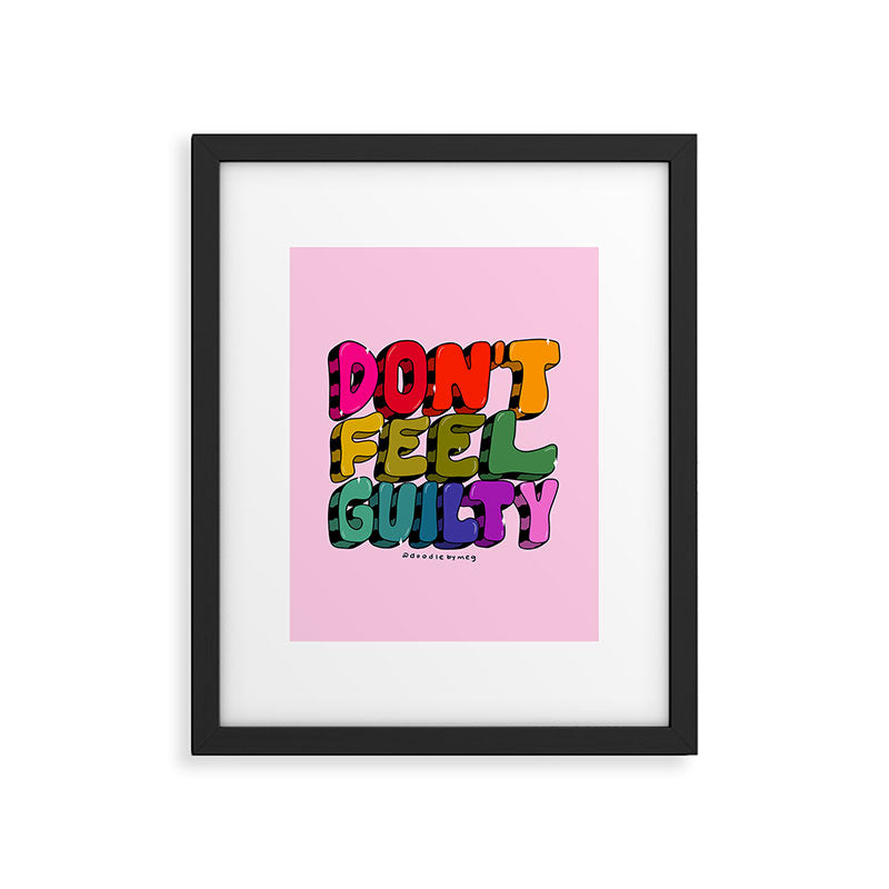 Don't Feel Guilty Framed Art Print Gallery Image 6