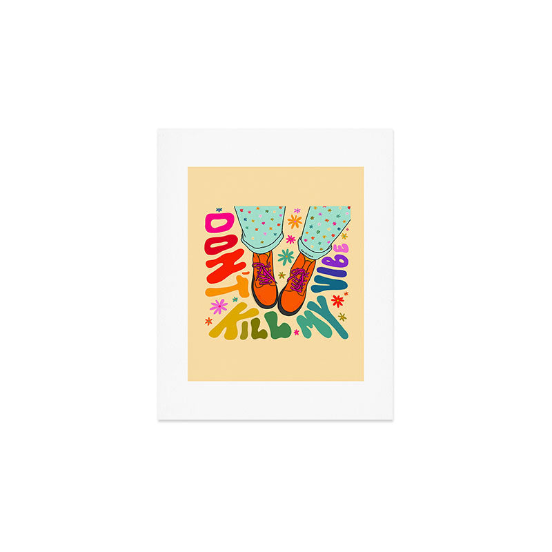 Don't Kill My Vibe Art Print Gallery Image 1