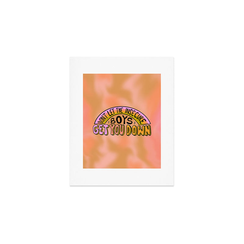 Don't Let the Insecure Boys Get You Down Art Print Gallery Image 1