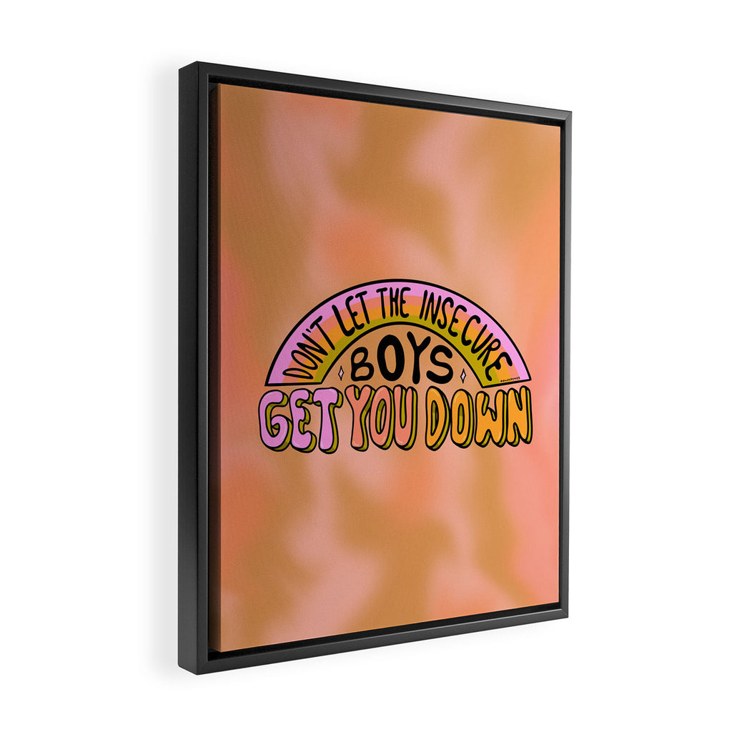 Don't Let the Insecure Boys Get You Down Framed Canvas Print Gallery Image 2