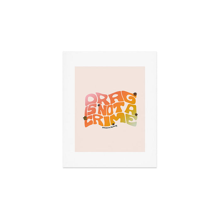 Drag Is Not a Crime Art Print Gallery Image 1