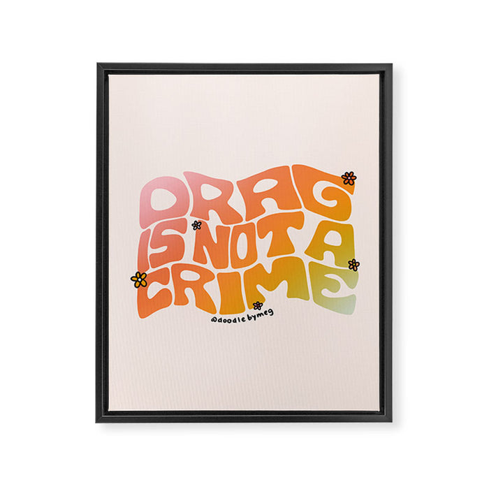 Drag Is Not a Crime Framed Canvas Print Gallery Image 1