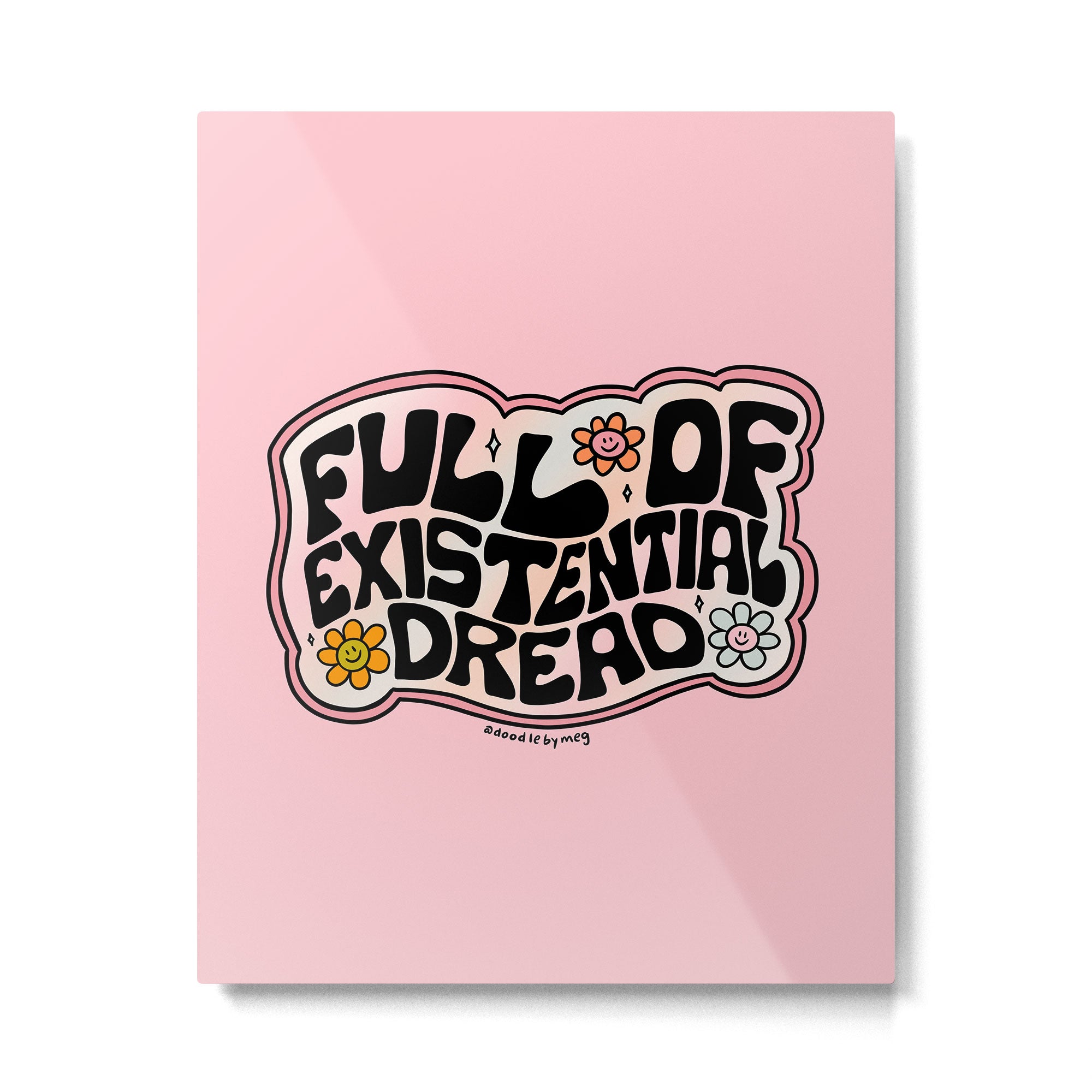 Full of Existential Dread Metal Print Gallery Image 6