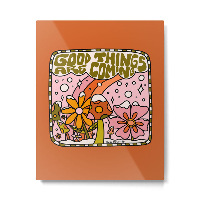 Good Things Are Coming Metal Print Gallery Image 1