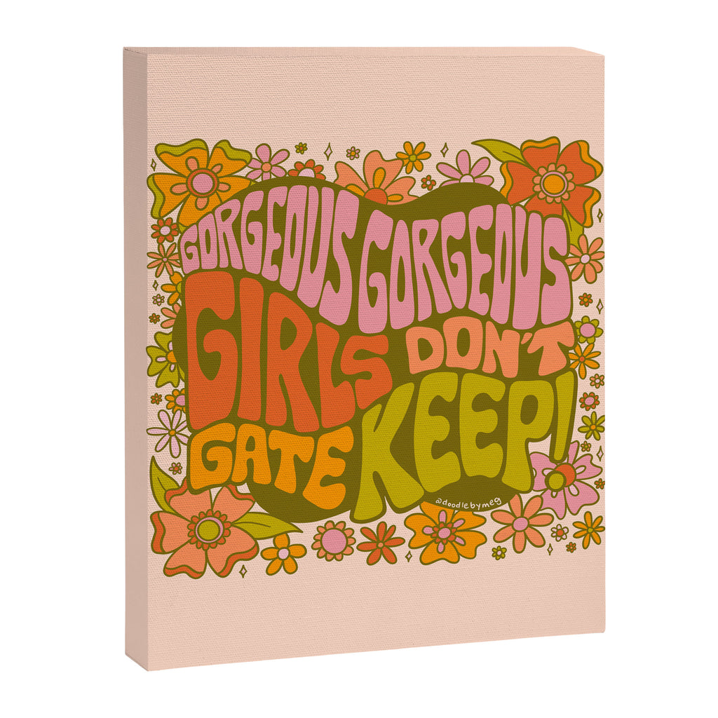 Gorgeous Gorgeous Girls Don't Gate Keep Canvas Print Gallery Image 8