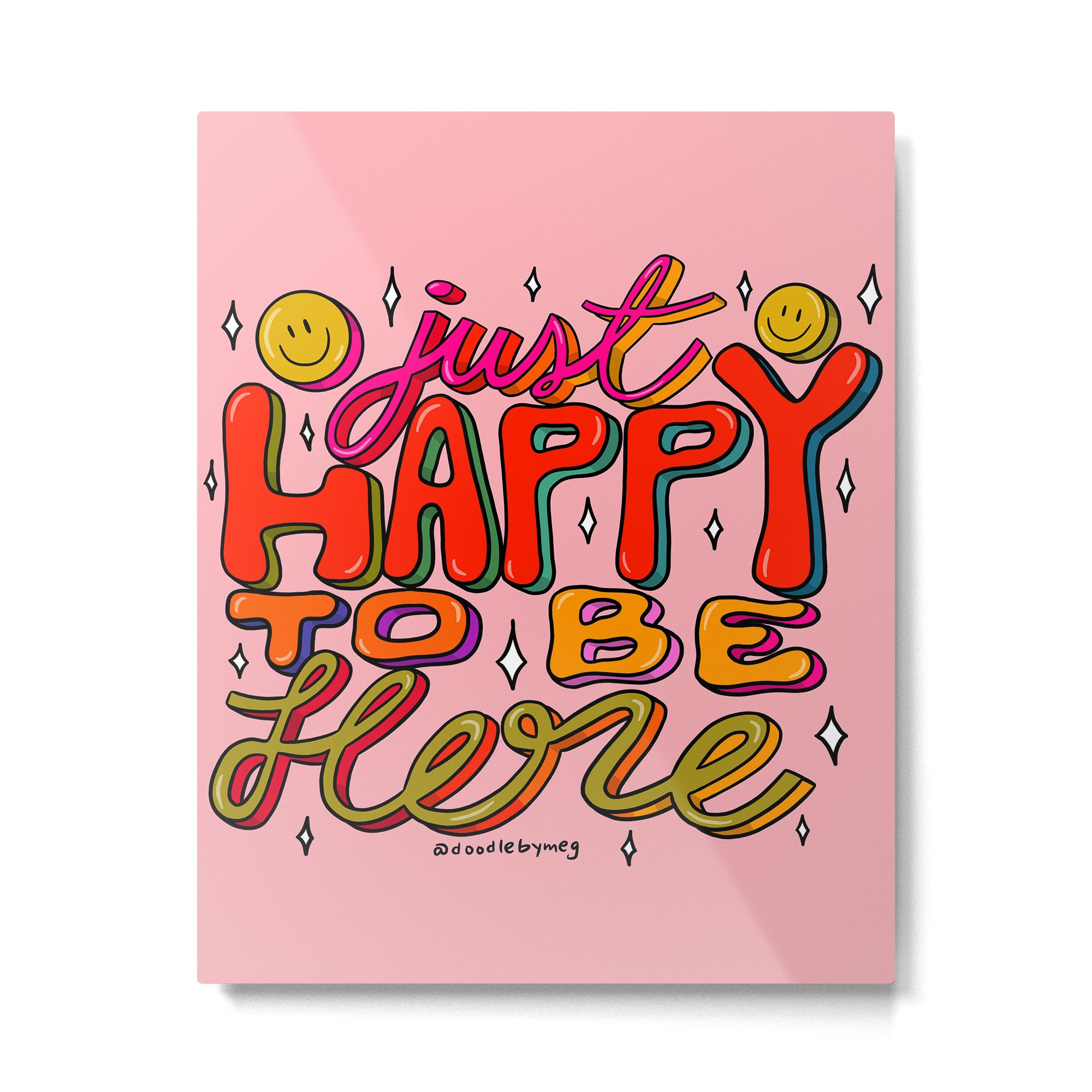 Happy To Be Here Metal Print Gallery Image 6