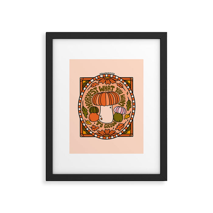 Harvest What You Want To Grow Framed Art Print Gallery Image 1